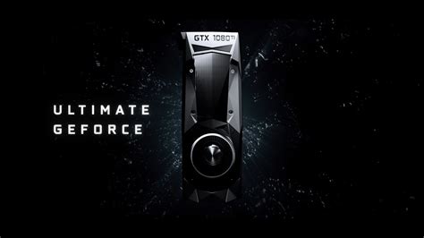 Introducing The Geforce Gtx 1080 Ti Ultimate Geforce