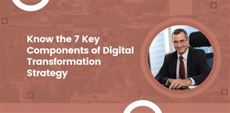 Know The 7 Key Components Of Digital Transformation Strategy Mindcypress