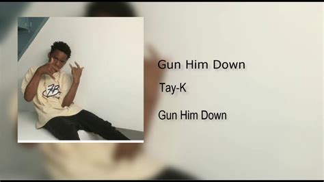 Tay K Gun Him Down Youtube