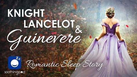Bedtime Sleep Stories 🏰 Knight Lancelot And Guinevere 💗 Romantic