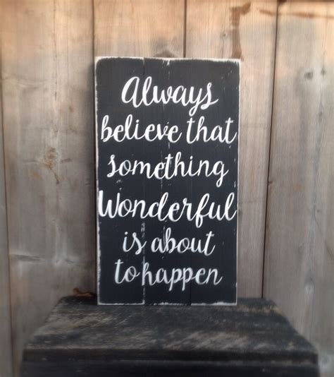 Always Believe That Something Wonderful Is About To Happen Etsy