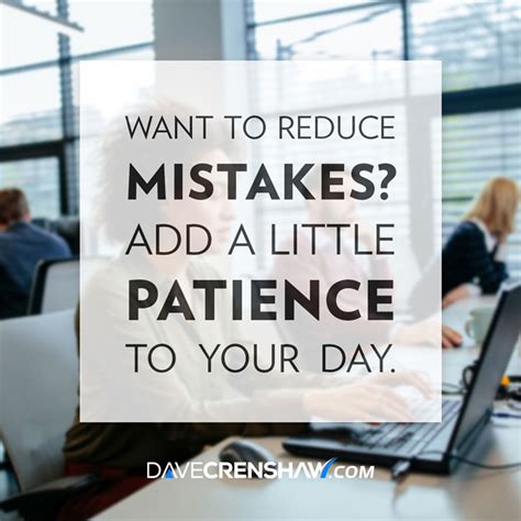 Want To Reduce Mistakes Add A Little Patience To Your Day