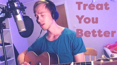 Treat You Better Shawn Mendes Acoustic Cover Youtube