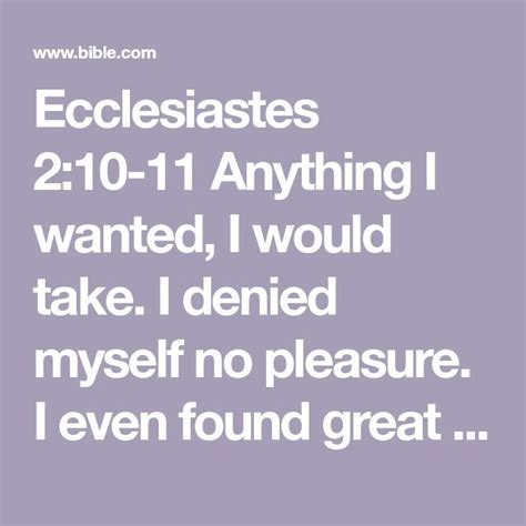 Ecclesiastes 210 11 Anything I Wanted I Would Take I Denied Myself