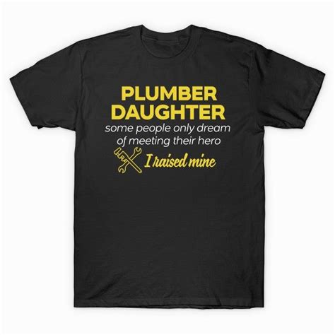 Plumber Babe Some People Only Dream Of Meeting Their Hero I Raised Mine T Shirt Sweatshirt