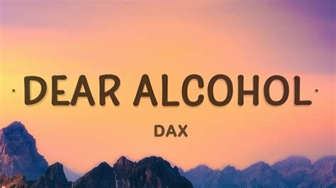 Dear Alcohol Dax Lyrics Youtube