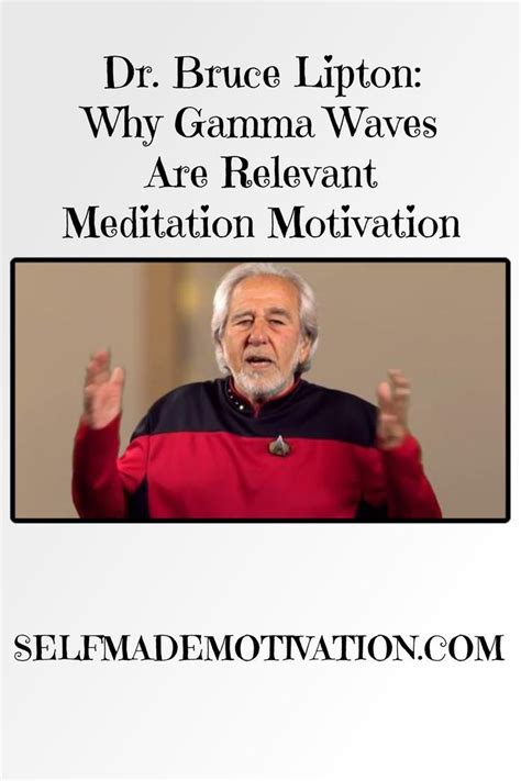 Dr Bruce Lipton Why Gamma Waves Are Relevant Meditation Motivation