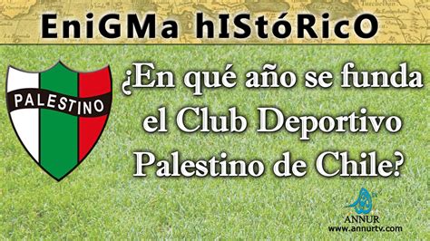 Palestino m (feminine singular palestina, masculine plural palestinos, feminine plural palestinas). En que ano se fundo el Club Deportivo Palestino de Chile
