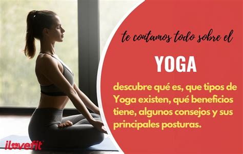 Yoga ¿qué Es ¿en Qué Consiste Te Contamos Sus Beneficios Y 6