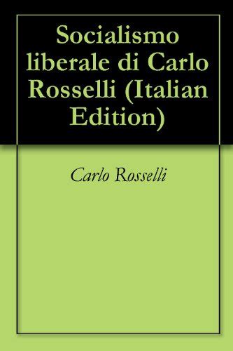 Socialismo Liberale Di Carlo Rosselli Ebook Rosselli Carlo Amazon