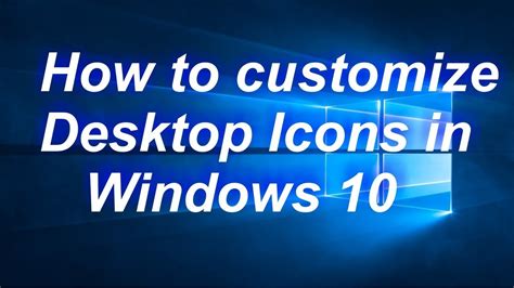 How To Customize Desktop Icons In Windows 10 Youtube