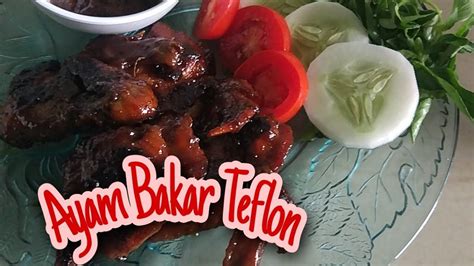Cara membuat ayam bakar kecap teflon super praktis. AYAM BAKAR TEFLON - YouTube