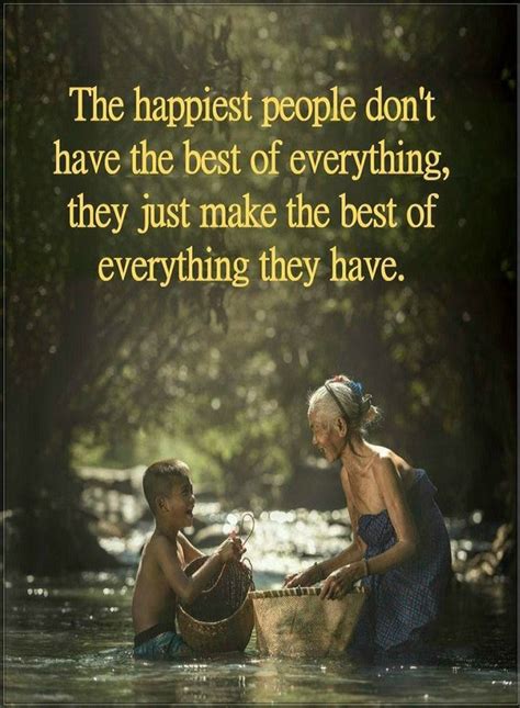 Quotes The Happiest People Dont Have The Best Of Everything They Just