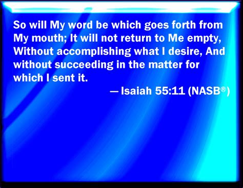 Isaiah 5511 So Shall My Word Be That Goes Forth Out Of My Mouth It