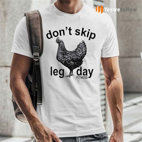 Don T Skip Leg Day Fitness Tee Co Chicken T Shirt Yeswefollow
