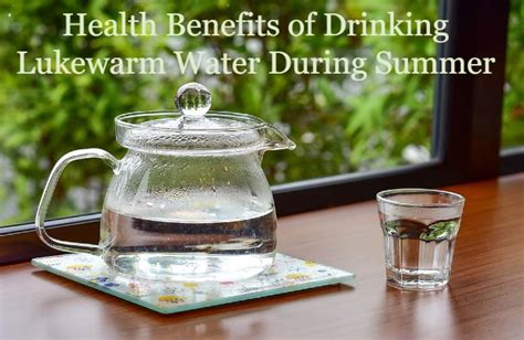 Health Benefits Of Drinking Lukewarm Water During Summer