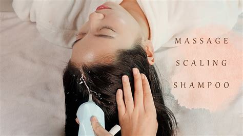 asmr 두피 마사지와 두피 스케일링 샴푸 받기 head massage and scalp scaling shampoo youtube