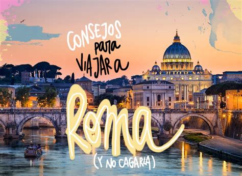 Consejos Para Viajar A Roma Y No Cagarla