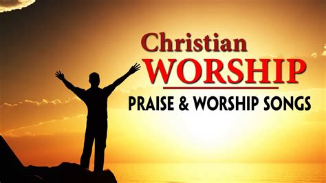 Top 100 Praise And Worship Songs 2018 Best Christian Worship Songs Of