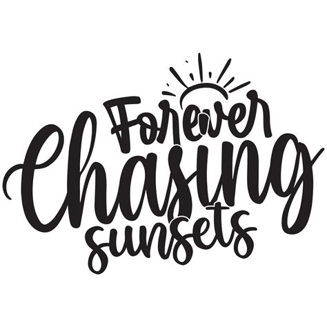 Forever Chasing Sunsets Vector Art At Vecteezy