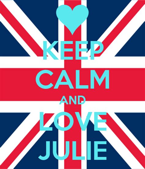 Keep Calm And Love Julie Poster Aaliyah Keep Calm O Matic