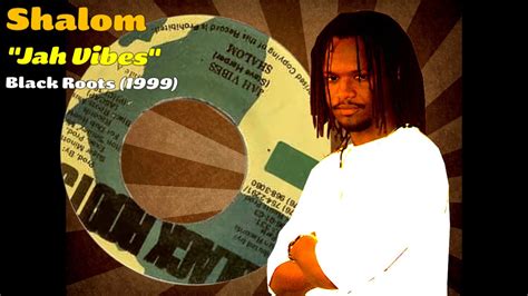 Shalom Jah Vibes Black Roots 1999 Youtube