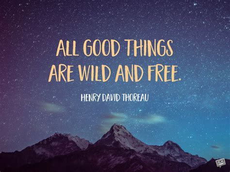 Tagged as expressions, free, quote, sayings, sea, thoughts, wild. Henry D. Thoreau Quotes to Live By