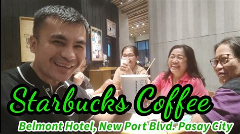 Starbucks Coffee Belmont Hotel New Port Boulevard Pasay City Youtube