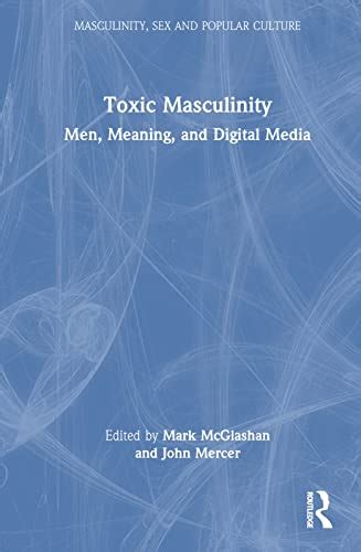 toxic masculinity masculinity sex and popular culture 9781032205007 abebooks