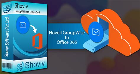 Simplest Method To Migrate Novell Groupwise To Office 365
