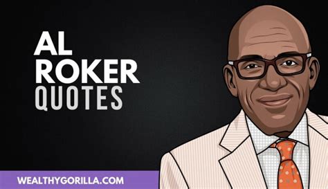 50 Powerful Al Roker Quotes 2022 Wealthy Gorilla