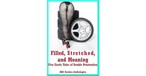 filled stretched and moaning five erotic tales of double penetration by lisa vickers