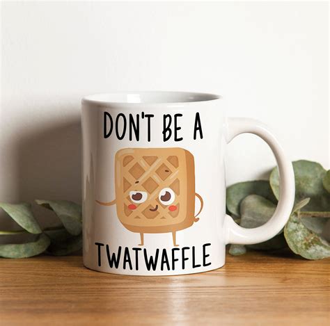 Don T Be A Twatwaffle Mug Funny Gag T T For Etsy