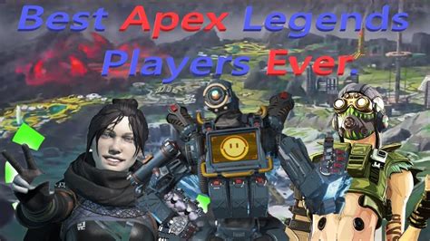 Greatest Apex Legends Players Of All Time Youtube
