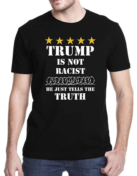 Trump Is Not Racist He Just Tells The Truth T Shirt In T Shirts From