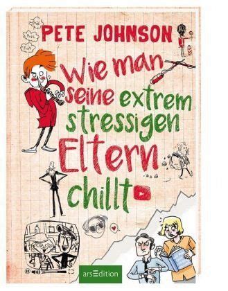 Wie Man Seine Extrem Stressigen Eltern Chillt Von Pete Johnson