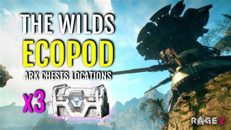 All Ark Chests Ecopod The Wilds Region Rage 2 Youtube