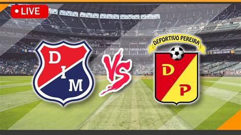 🔴 Live Streaming Depindependiente Medellin Vs Deportivo Pereira
