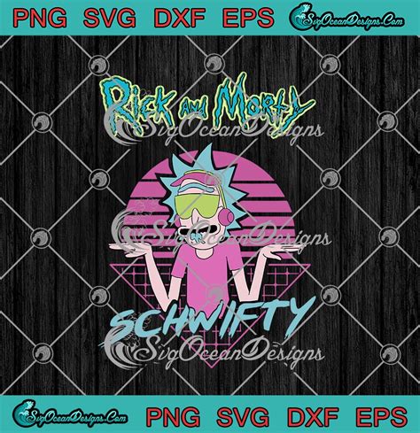 Rick And Morty Schwifty Svg Png Eps Dxf Cricut Cameo File Silhouette