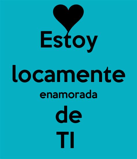 Estoy Locamente Enamorada De Tipng 600×700 Amor Pinterest Amor