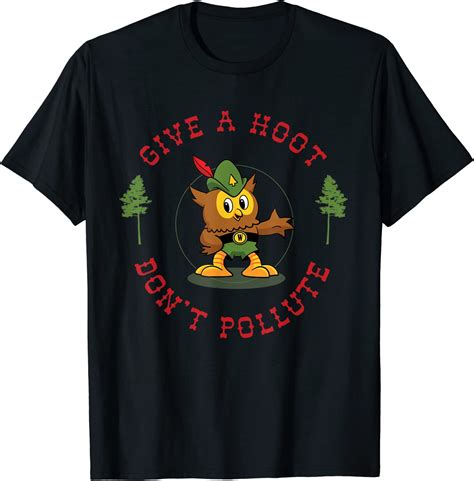 Amazon Com Give A Hoot Don T Pollute Cute Woodsy Owl Forest Keeper T Shirt Clothing