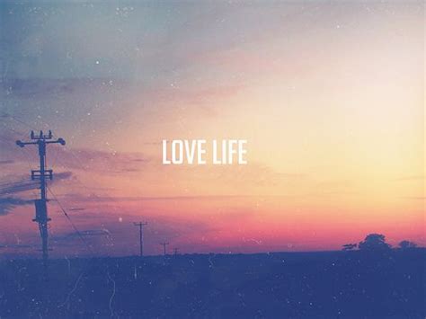 Love Life Life True Quotes Love Life