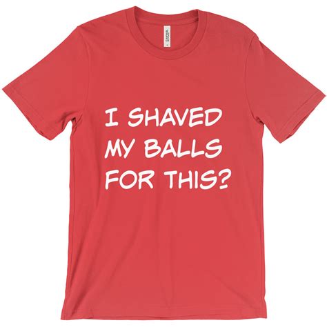 I Shaved My Balls For This Unisex T Shirt Gag Gift For Him Etsy