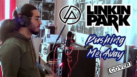 Linkin Park Pushing Me Away Cover YouTube