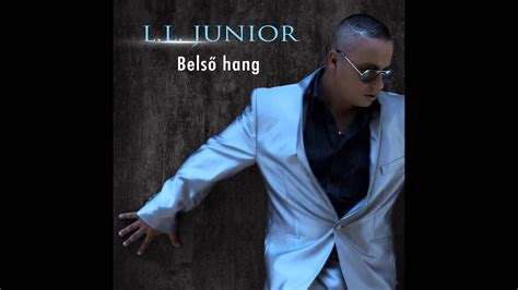 Junior egy egészen rendkívüli videóklippel lepte meg a rajongótáborát. L.L. Junior - Vissza vissza ("Belső hang" album) - YouTube