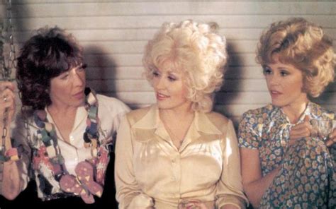 Dolly Parton Jane Fonda And Lily Tomlin And I Have Agreed To A 9 To 5