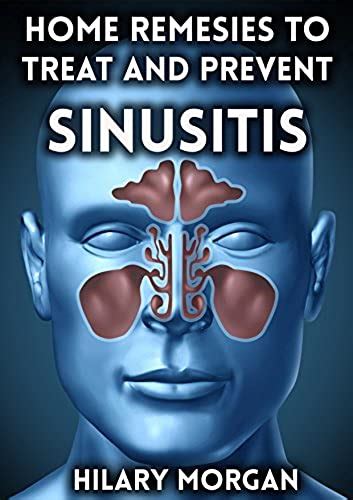 Home Remedies To Treat And Prevent Sinusitis Sinus Infection