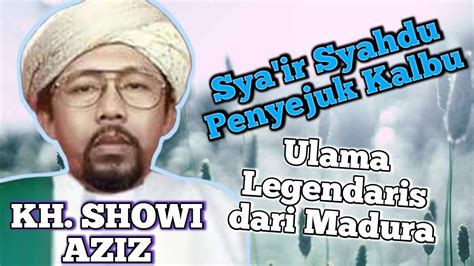 Syair Indah Kh Showi Aziz Dai Kondang Dari Pamekasan Madura Youtube