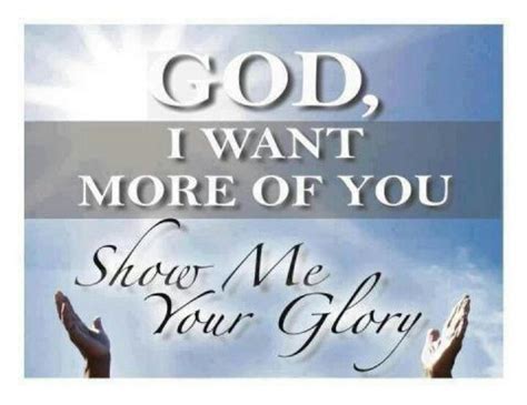 God Show Me Your Glory Inspiration Spiritual Pinterest
