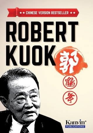 Robert kuok learnt his trade by experimenting. Robert Kuok by Tan Yen Fong